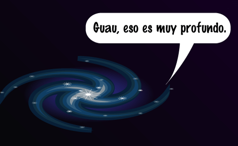 Una galaxia dice: Guau, eso es muy profundo.